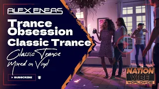 Trance Classics on Vinyl | Trance Obsession on Nationvibe Worldwide | Show 14 | Alex Eneas