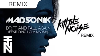 Madsonik - Drift And Fall Feat. Lola Marsh (OFFICIAL Kill The Noise Remix)