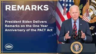 President Biden Delivers Remarks on the One Year Anniversary of the PACT Act