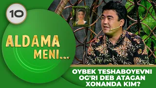 Aldama Meni 10-son OYBEK TESHABOYEVNI OG'RI DEB ATAGAN XONANDA KIM?! (08.07.2023)