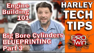 Harley Big Bore Cylinders - Engine Blueprinting Part 3 - Kevin Baxter - Pro Twin Performance