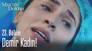 Demir kadın! - Mucize Doktor 23. Bölüm