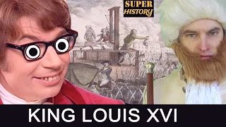 Super History: King Louis XVI in the French Revolution from the Bastille to the Beheading