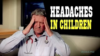 HEADACHES & MIGRAINES In Children: When Should You Be Concerned?