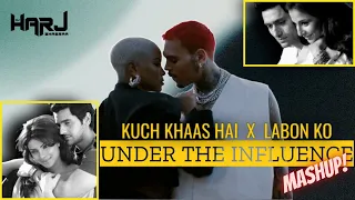 Under The Influence X Kuch Khaas Hai X Labon Ko Labon Se (MASHUP)  -  DJ Harj Bhamraa