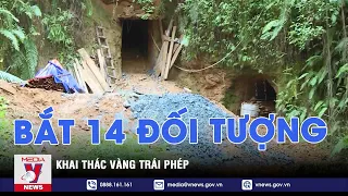 Bắt 14 đối tượng khai thác vàng trái phép tại Thanh Hóa - VNEWS