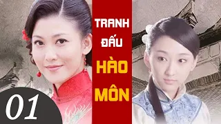 TRANH ĐẤU HÀO MÔN TẬP 01 - Phim Bộ Cổ Trang Hay Nhất Trung Quốc (Thuyết Minh)