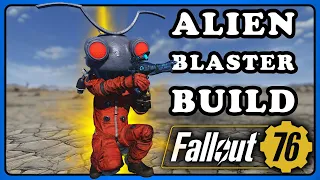 Fallout 76: Amazing Alien Blaster Build - Beginner to Advanced - The Ultimate Gunslinger