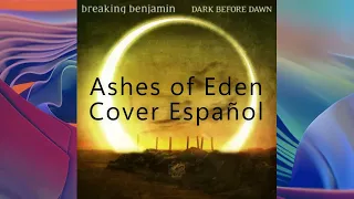 ASHES OF EDEN - BREAKING BENJAMIN (COVER ESPAÑOL) - KUMA