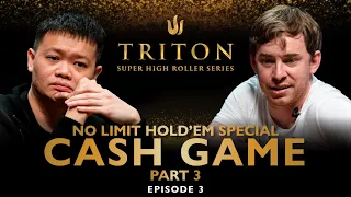 NLH Special CASH GAME Part III Episode 3 - Triton Poker Series 2023