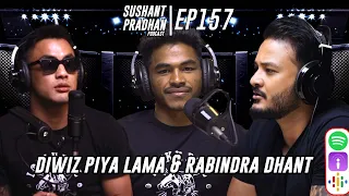 Episode 157: Diwiz Piya Lama & Rabindra Dhant | Nepal Warriors Championship |Sushant Pradhan Podcast