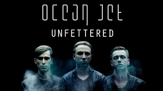 OCEAN JET — UNFETTERED [OFFICIAL MUSIC VIDEO]