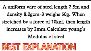 A uniform wire of steel length 2.5m and density 8.0gcm-3 weighs 50g. When stretched by a force of 10