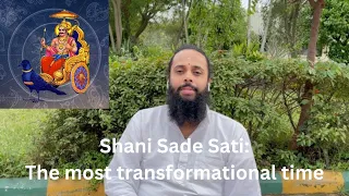 Shani Sade Sati ( 7 1/2 year Saturn Time ): The most transformational time in ones life
