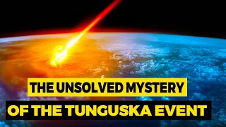 Uncovering the Tunguska Event: What REALLY Happened?