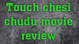 Touch Chesi Chudu Movie Review|| telugu movies review