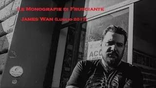 Le Monografie di Frusciante: James Wan (Luglio 2017)