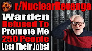 r/NuclearRevenge - Warden Refused To Promote Me, 250 People Lost Their Jobs! - #535