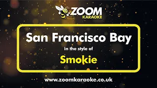 Smokie - San Francisco Bay - Karaoke Version from Zoom Karaoke