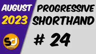 # 24 | 105 wpm | Progressive Shorthand | August 2023