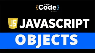 Objects In JavaScript | JavaScript Objects Tutorial | Introduction To Objects | SimpliCode