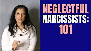 NEGLECTFUL Narcissists: Everything you need to know (Part 1/3)