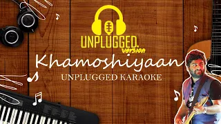 KHAMOSHIYAN UNPLUGGED KARAOKE | HINDI UNPLUGGED KARAOKE #arijitsingh #khamoshiyaan #trending