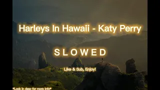 Katy Perry - Harleys In Hawaii (Slowed) | 1 HOUR