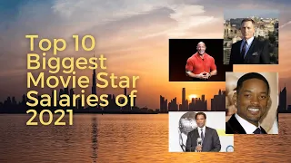 Top 10 Biggest Movie Star Salaries of 2021 - Uncle T Channel