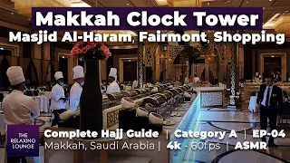 Complete Hajj Guide EP4: Masjid AlHaram, Makkah Clock Tower, Shopping, Maktab A ASMR 4k Saudi Arabia