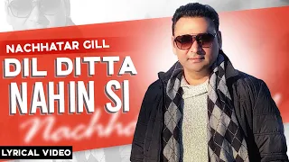 Dil Ditta Nahin Si (Lyrical Video) : Nachhatar Gill | New Punjabi Songs 2020 | @FinetouchMusic