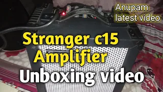 Stranger c15 amplifier Unboxing video