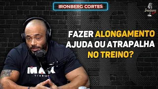 ALONGAMENTO ANTES DO TREINO FUNCIONA? É MITO OU VERDADE? – IRONBERG PODCAST CORTES