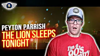 PEYTON PARRISH REACTION "THE LION SLEEPS TONIGHT" COVER REACTION VIDEO