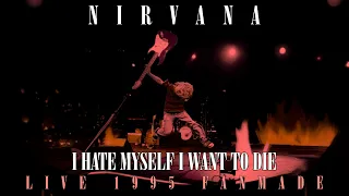 Nirvana - I Hate Myself I Want To Die (LIVE FANMADE 1995)