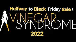 Vinegar Syndrome Halfway to Black Friday Sale 2022 Pickups!