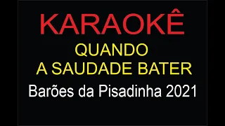 QUANDO SAUDADE BATER  - KARAOKÊ - BARÕES DA PISADINHA