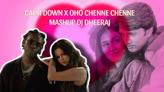 CALM DOWN X OHO CHENNE CHENNE ! MASHUP ! DJ DHEERAJ ! Download Link in Description