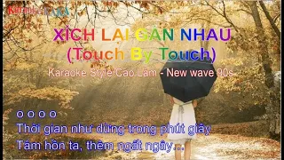 Xích lại gần nhau Touch by touch karaoke Style New Wave 90s