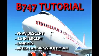 Tutorial B747 MSFS2020 (Series) : VNAV descent/STAR/ILS Approach/Landing