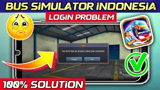 you don't have an account check your connection | bus Simulator Indonesia login problem