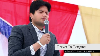 "PRAYER IN TONGUES" With Apostle Ankur Narula In The Church Of Signs And Wonders