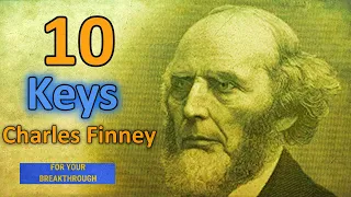 Charles Finney (Best Of) - 10 Keys For Your Breakthrough