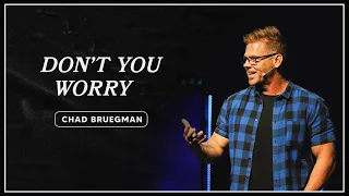 Don't You Worry | Chad Bruegman