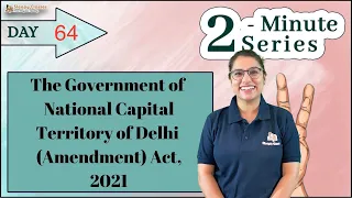 2 minute Series- National Capital Territory of Delhi Amendment Act 2021 Explained