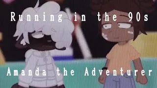 Running in the 90s || Gacha Club || Amanda the Adventurer