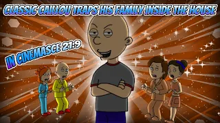 Classic Caillou Traps His Family Inside His House/ Hangs Out With Dora/ Grounded {21:9}