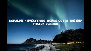 Kodaline - Everything Works Out In The End (Tiktok Version)