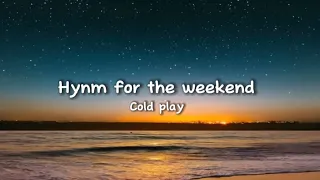 Hymn for the weekend -ColdPlay