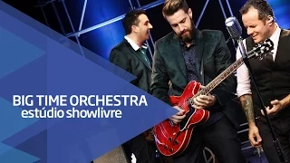 Big Time Orchestra - Vem quente que eu estou fervendo (Mr.Pinstrip Suit) - Estúdio Showlivre 2015